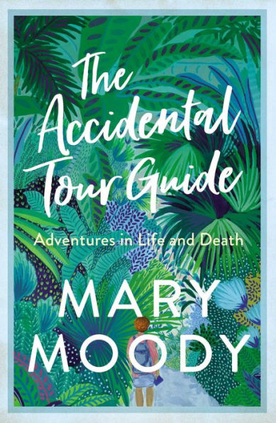The Accidental Tour Guide: Adventures in Life and Death