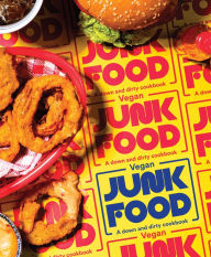 Title: Vegan Junk Food: A Down and Dirty Cookbook, Author: Zacchary Bird