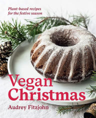 Title: Vegan Christmas: Plant-Based Recipes For the Festive Season, Author: Audrey Fitzjohn