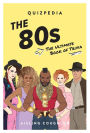 The 80s Quizpedia: The Ultimate Book of Trivia