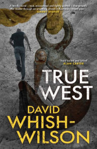 Title: True West, Author: David Whish-Wilson