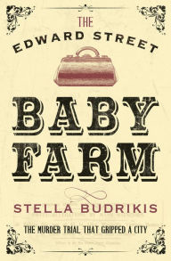 Title: The Edward Street Baby Farm, Author: Stella Budrikis