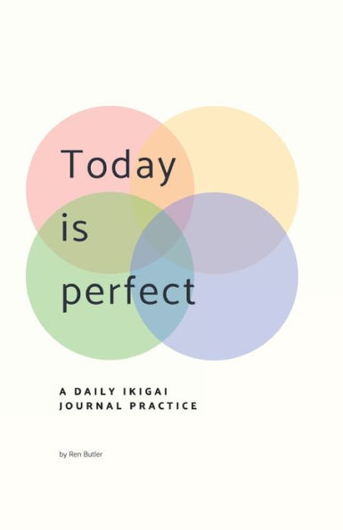 Today is Perfect: A Daily Ikigai Journal