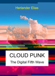 Title: Cloud Punk: The Digital Fifth Wave, Author: Herlander Elias
