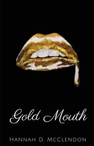 Free downloadable books for mp3 players Gold Mouth 9781925819731 by Hannah D. McClendon in English RTF MOBI