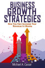 Business Growth Strategies: How You Can Increase Your Revenue In Weeks