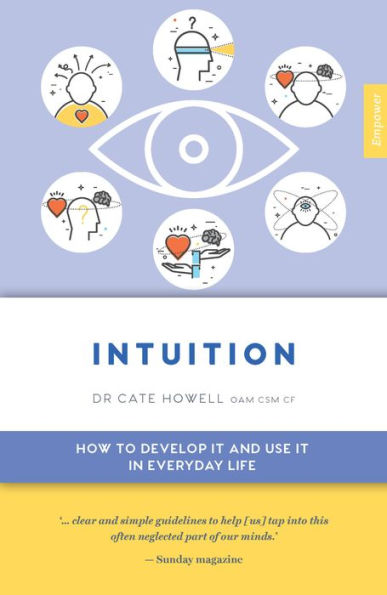 Intuition: How to Develop it and Use it in Everyday Life