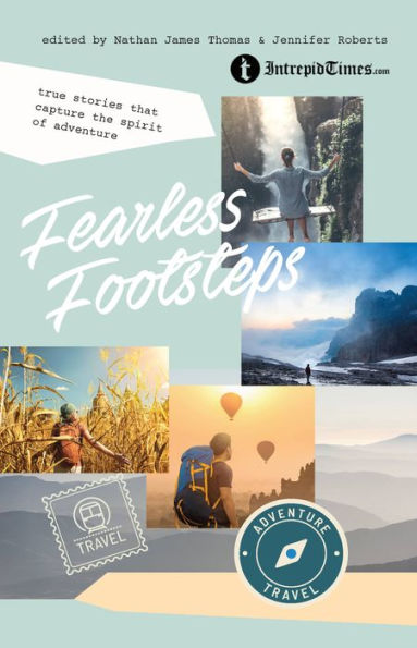 Fearless Footsteps: True Stories That Capture the Spirit of Adventure