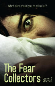 Title: The Fear Collectors, Author: Lauren E Mitchell