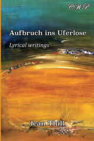Title: Aufbruch ins Uferlose: Lyrische Texte, Author: Jean Thill
