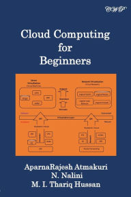 Title: Cloud Computing for Beginners, Author: Aparnarajesh Atmakuri