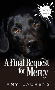 Title: A Final Request For Mercy, Author: Amy Laurens