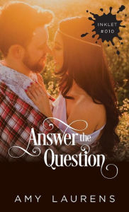 Title: Answer The Question, Author: Amy Laurens