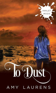 Title: To Dust, Author: Amy Laurens