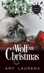 Title: A Wolf For Christmas, Author: Amy Laurens