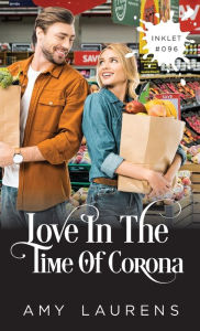 Title: Love In The Time Of Corona, Author: Amy Laurens