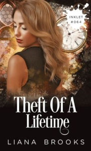 Title: Theft Of A Lifetime, Author: Liana Brooks