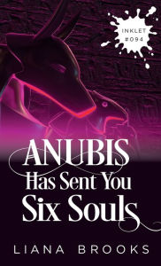 Title: Anubis Has Sent You Six Souls, Author: Liana Brooks