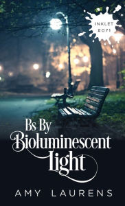 Title: Bs By Bioluminescent Light, Author: Amy Laurens