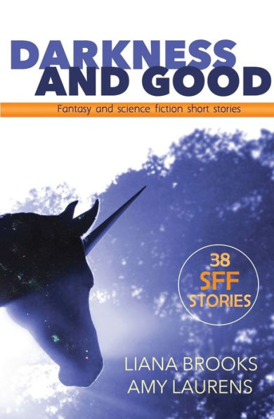 Darkness and Good: Fantasy and Science Fiction Short Stories