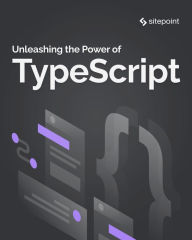 Title: Unleashing the Power of TypeScript, Author: Steve Kinney