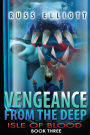 Vengeance from the Deep - Book Three: Isle of Blood