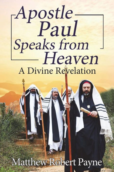 Apostle Paul Speaks from Heaven: A Divine Revelation