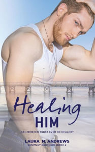 Title: Healing Him, Author: Laura N Andrews