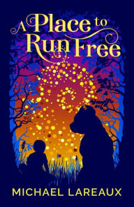 Title: A Place to Run Free, Author: Michael LaReaux