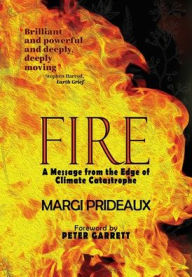 Free kindle ebooks download spanish FIRE: A Message from the Edge of Climate Catastrophe by Margi Prideaux, Margi Prideaux