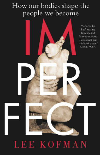 Imperfect: How Our Bodies Shape the People We Become