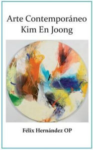 Title: Arte Contemporaneo: Kim En Joong, Author: Felix Hernandez
