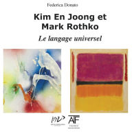 Title: Kim En Joong et Mark Rothko: Le Langage universel, Author: Federica Donato