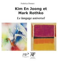 Title: Kim En Joong et Mark Rothko: Le Langage universel, Author: Federica Donato