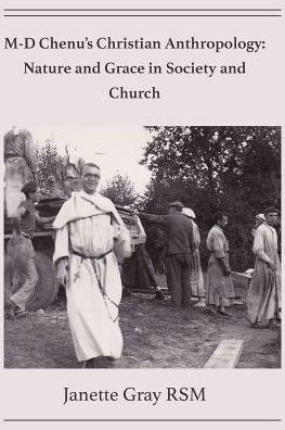 M-D Chenu's Christian Anthropology: Nature and Grace Society Church