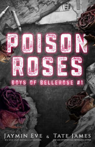 Title: Poison Roses: Boys of Bellerose Book 1, Author: Jaymin Eve