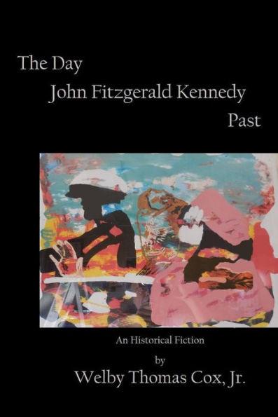 The Day John Fitzgerald Kennedy Past: A Sequel to Portrait of Mass Murder