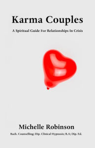 Title: Karma Couples: A Spiritual Guide For Relationships In Crisis, Author: Michelle Robinson