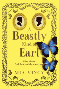 Title: A Beastly Kind of Earl, Author: Mia Vincy