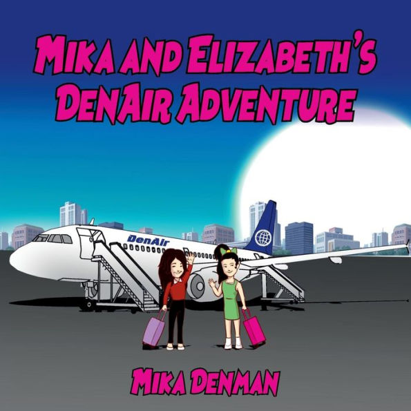 Mika and Elizabeth's DenAir Adventure