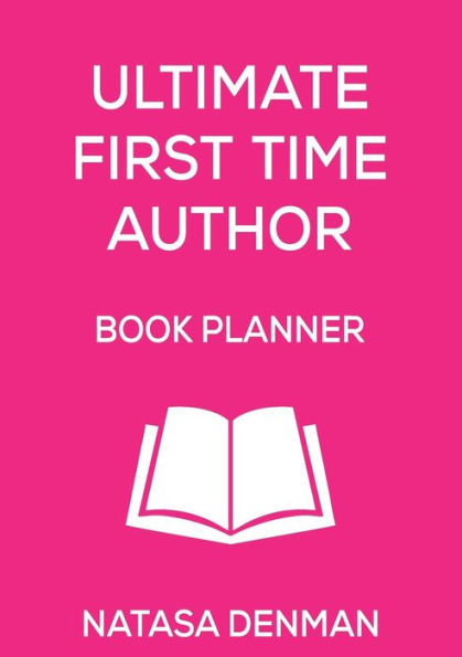 Ultimate First Time Author Book Planner: Flirty Pink