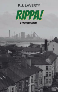 Title: RIPPA!: A Football Novel, Author: P.J. Laverty