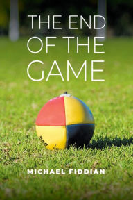 Title: The End of the Game, Author: Michael Fiddian