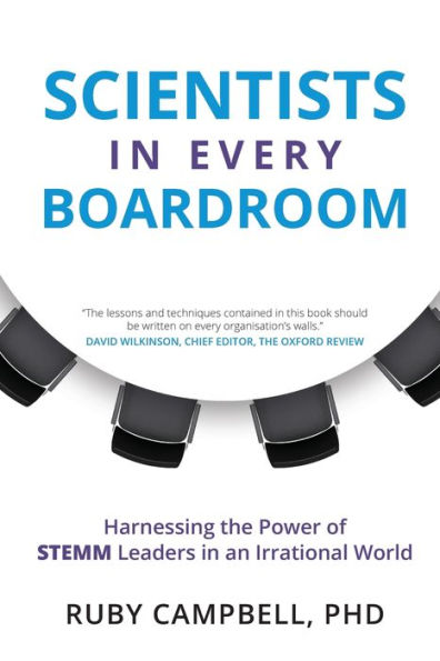 Scientists Every Boardroom: Harnessing the Power of STEMM Leaders an Irrational World