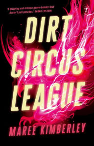 Title: Dirt Circus League, Author: Maree Kimberley