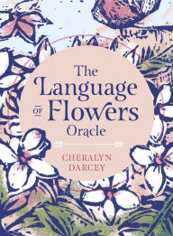 The Language of Flower Oracle: Sacred botanical guidance and support