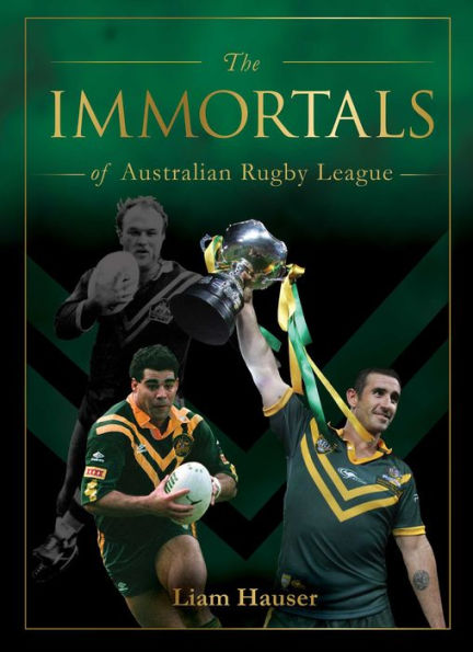 The IMMORTALS OF AUSTRALIAN RUGBY LEAGUE