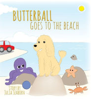 Title: BUTTERBALL Goes to the Beach, Author: Julia Seaborn