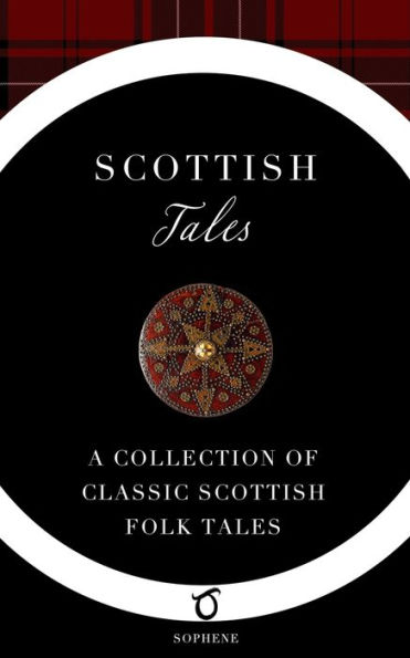 Scottish Tales: A Collection of Classic Scottish Folk Tales