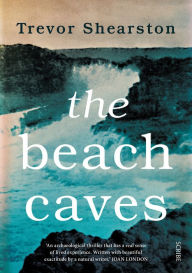 Title: The Beach Caves, Author: Trevor Shearston